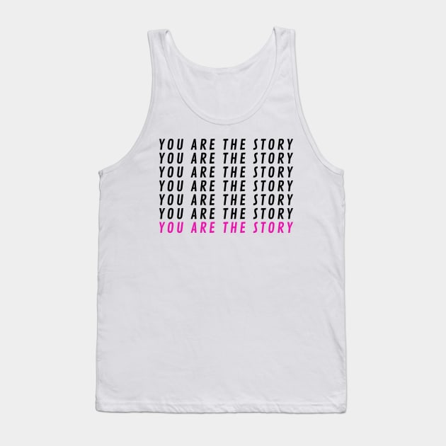 You are the story X7 + pink Tank Top by BraveMaker